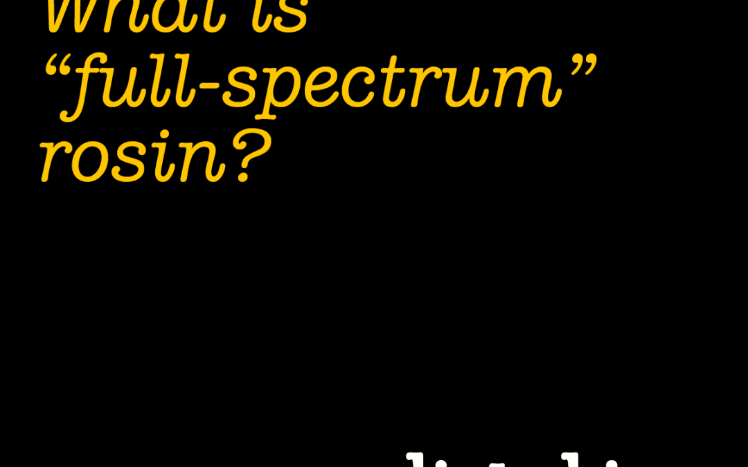 What is “full spectrum” rosin?